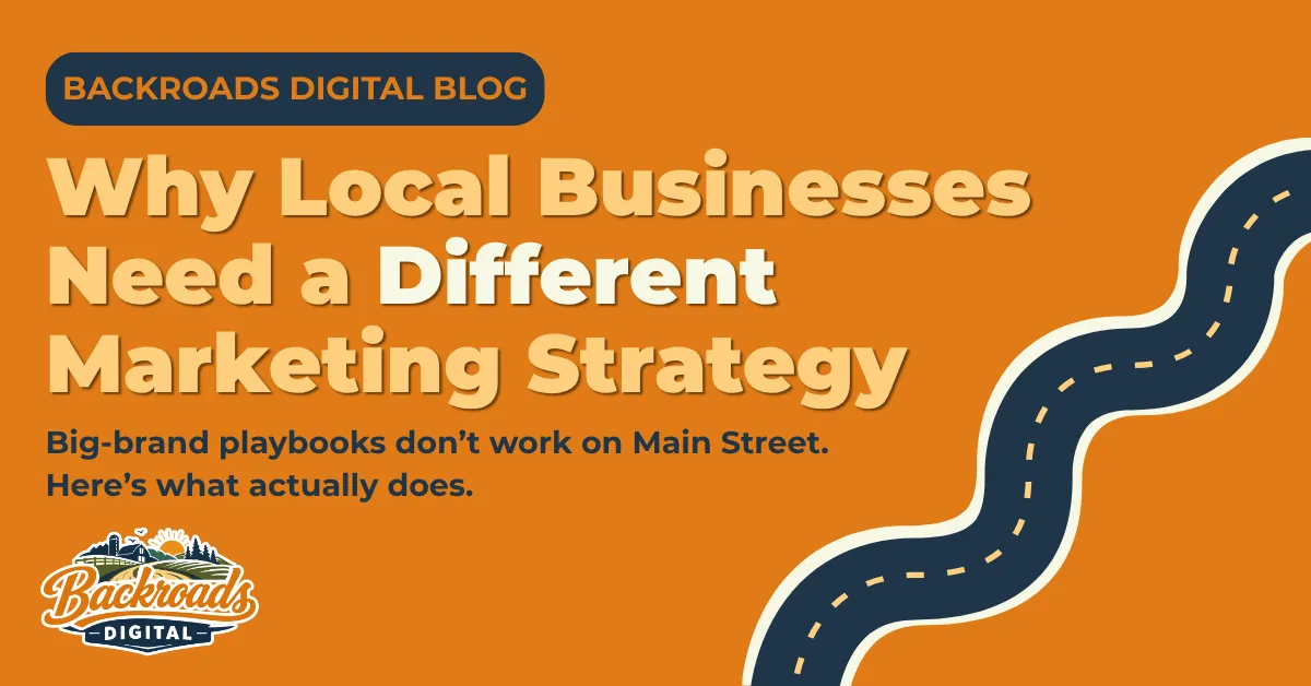 Blog cover reading Why Local Businesses Need a Different Marketing Strategy, with the line Big-brand playbooks don't work on Main Street and a winding navy road on orange.